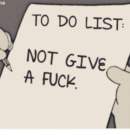 To do list photo : Item 1, not give a fuck